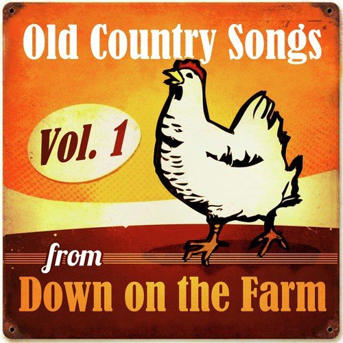 Old Country Songs from Down On the Farm, Vol. 1