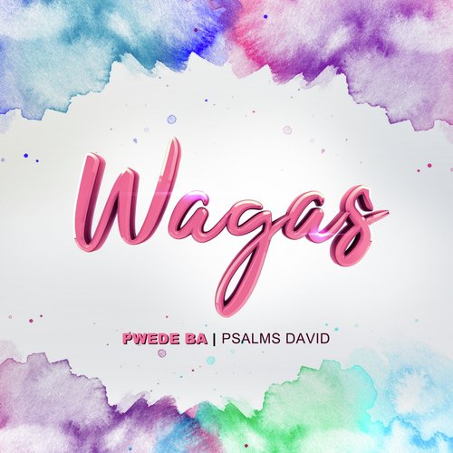 Pwede Ba (&quot;Wagas&quot; Theme Song)_poster_image