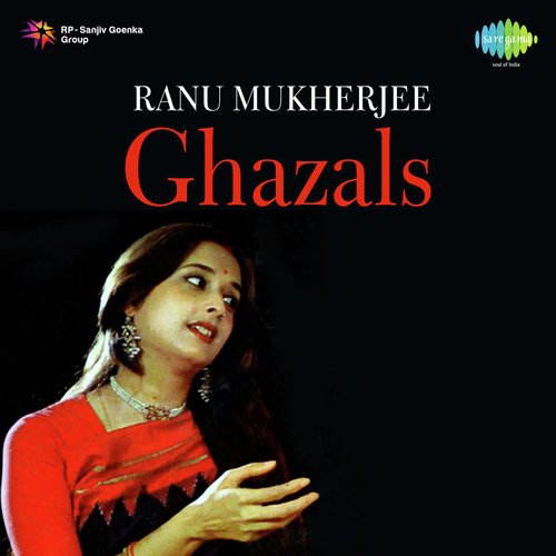 Ranu Mukherjee - Ghazals