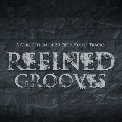 Refined Grooves: A Collection of 30 Deep House Tracks