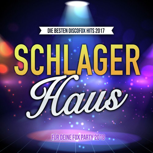 Schlager Haus - Die besten Discofox Hits 2017 für deine Fox Party 2018