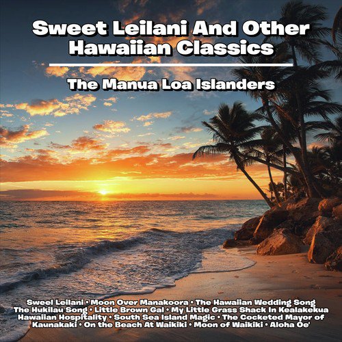 Sweet Leilani And Other Hawaiian Classics