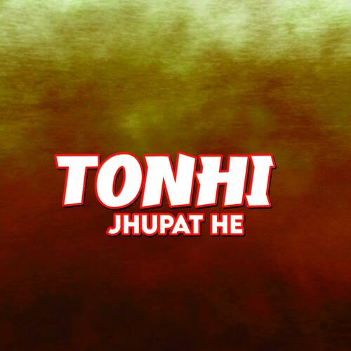 Tonhi Jhupat He