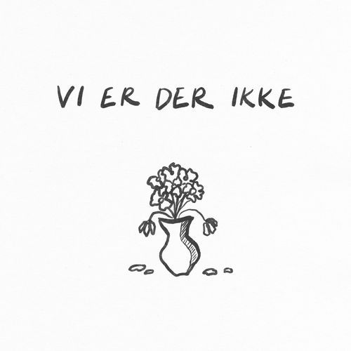 Vi Er Der Ikke