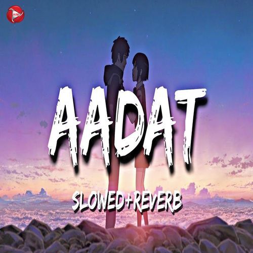 Aadat (Slowed + Reverb)