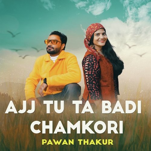 Ajj Tu Ta Badi Chamkori