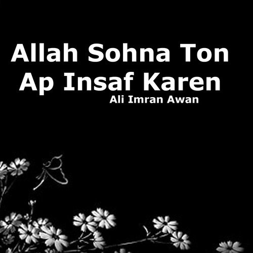 Allah Sohna Ton Ap Insaf Karen