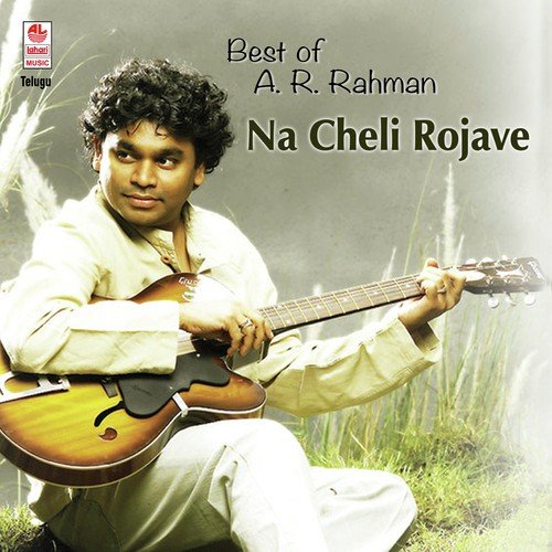 Best Of A.R. Rahman - Na Cheli Rojave