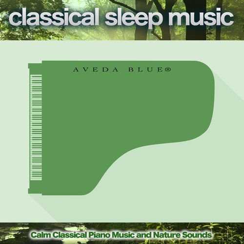 Classical Sleep Music: Calm Classical Piano Music and Nature Sounds For Sleep Music, Music For Deep Sleep and Soft Background Sleeping Music For Sleep