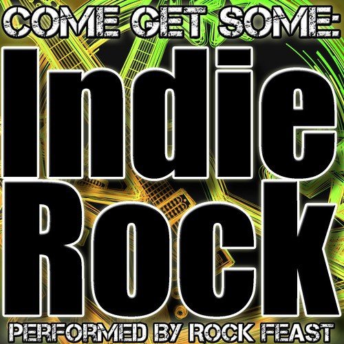 Come Get Some: Indie Rock