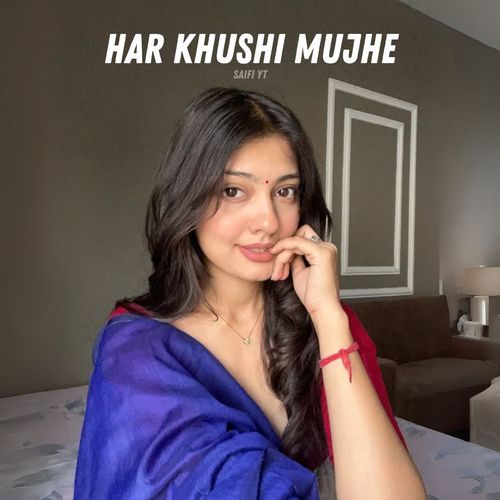 Har Khushi Mujhe