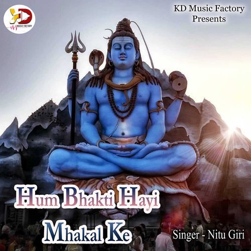 Hum Bhakti Hayi Mhakal Ke