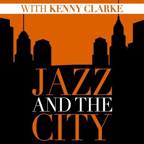 Jazz And The City With Kenny Clarke