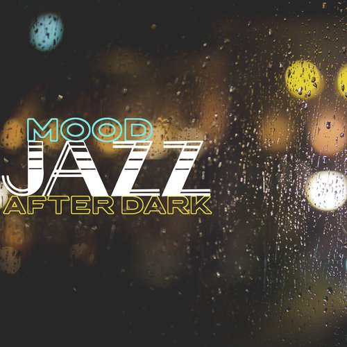 Mood Jazz After Dark – Night Music, Soft Jazz, Lounge Jazz, Relaxation, Instrumental Jazz Music