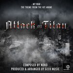 My War - Season 4 Opening Theme (From "Attack On Titan")