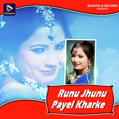 Runu Jhunu Payel Kharke