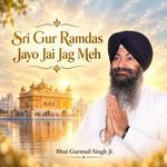 Sri Gur Ramdas Jayo Jai Jag Meh
