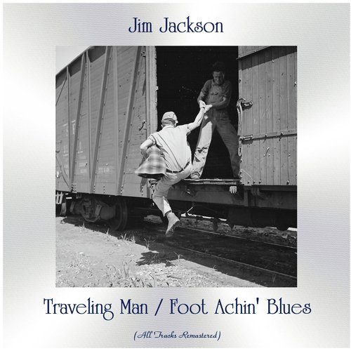 Traveling Man / Foot Achin' Blues (All Tracks Remastered)