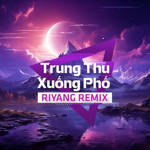 Trung Thu Xuống Phố (Riyang Remix)