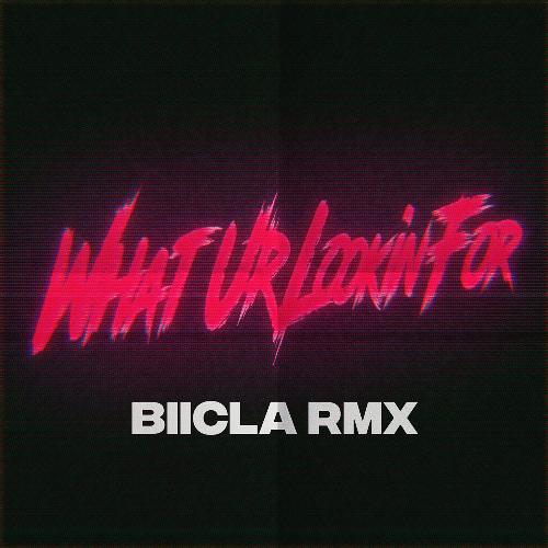 What Ur Lookin&#039; For (Biicla Remix)_poster_image