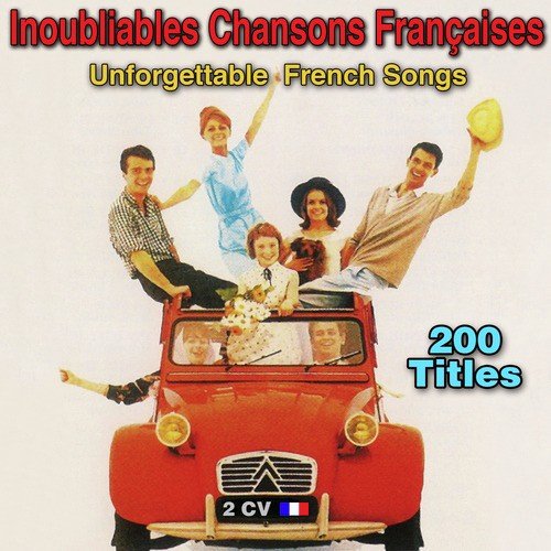 200 chansons françaises inoubliables (200 Unforgettable French Songs)
