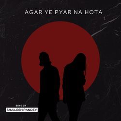 Agar Ye Pyar Na Hota