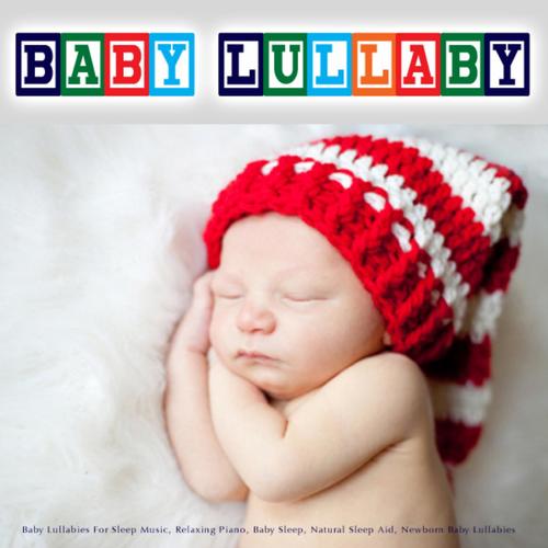 Baby Lullaby - Baby Lullabies for Sleep Music, Relaxing Piano, Baby Sleep, Natural Sleep Aid, Newborn Baby Lullabies