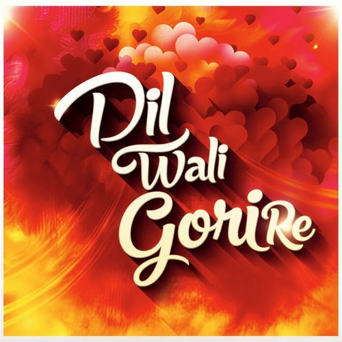 Dil Wali Gori Re
