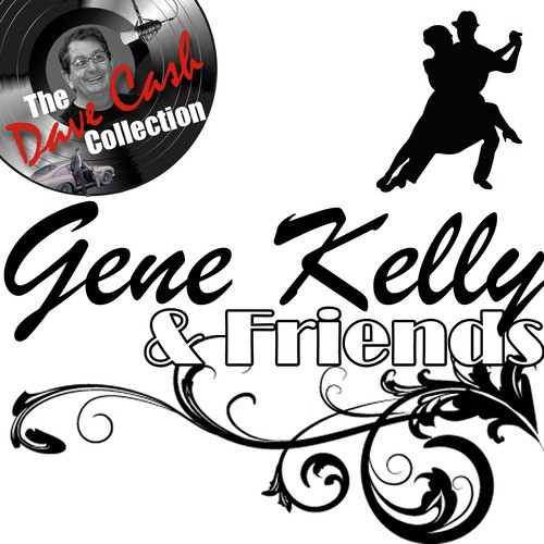 Gene Kelly & Friends - [The Dave Cash Collection]