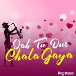 Jab Tu Dur Chala Gaya