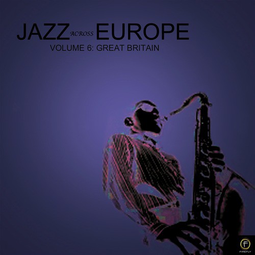 Jazz Across Europe, Vol. 6: Great Britain