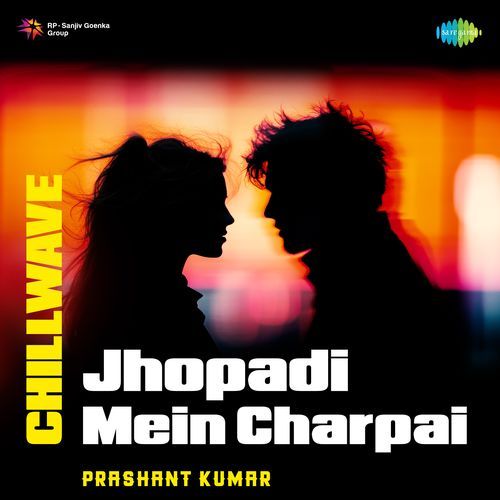 Jhopadi Mein Charpai - Chillwave