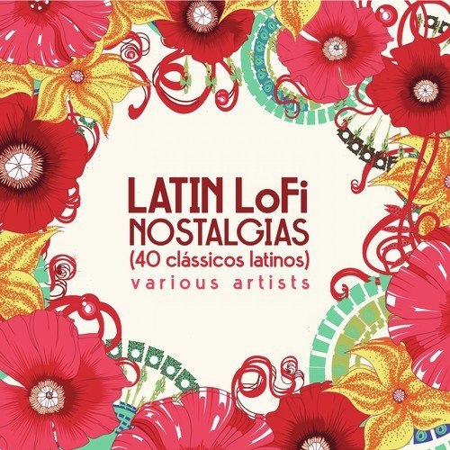 Latin Lofi Nostalgias (40 Clássicos Latinos)