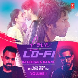 Love In Lo-Fi Volume 1 - Tujhe Kitna Chahein Aur Hum(Remix By Dj Chetas,Dj Nyk)-ARgZcB8BdGw