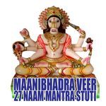 Maanibhadra Veer 27 Naam Mantra Stuti