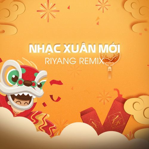 Nhạc Xuân Mới (Riyang Remix)