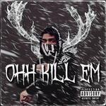 Ohh Kill Em