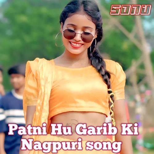 Patni Hu Garib Ki Nagpuri song