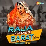 Raja Ki Aayegi Barat - Remix