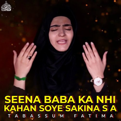 Seena Baba Ka Nhi Kahan Soye Sakina S A