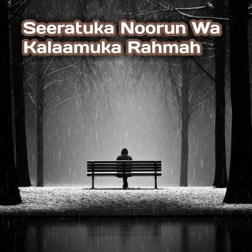 Seeratuka noorun wa kalaamuka rahmah