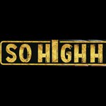 So Highh