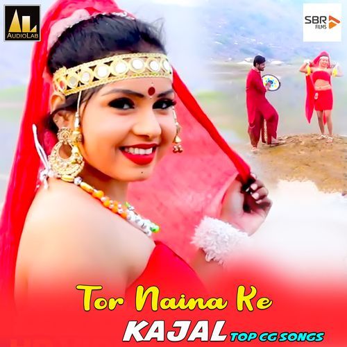 Tor Naina Ke kajal-Top Cg Songs