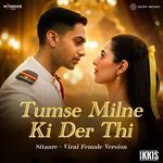 Tumse Milne Ki Der Thi (Sitaare - Viral Female Version)