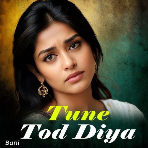 Tune Tod Diya