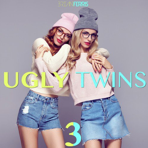 Ugly Twins 3