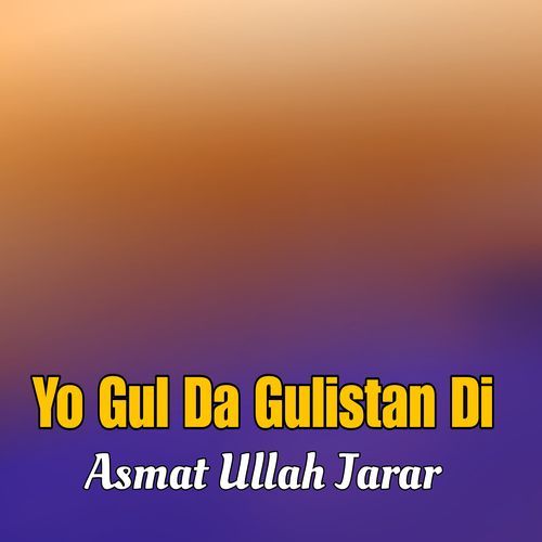 Yo Gul Da Gulistan Di