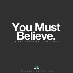You Must Believe (Motivational Speech)
