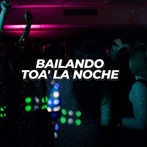 Bailando toa' la noche