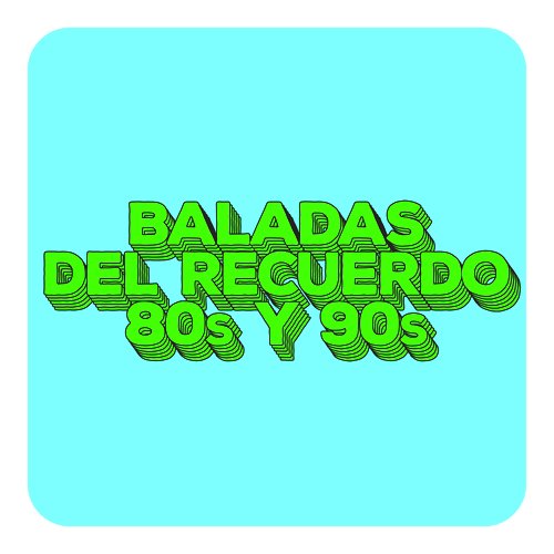 Baladas del Recuerdo 80's y 90's